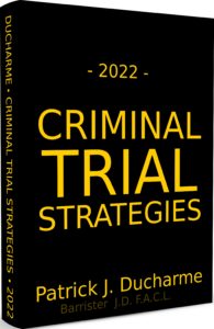 2022 Criminal Trial Strategies - Patrick J Ducharme